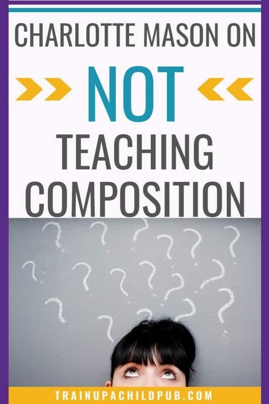 Charlotte Mason's thoughts on teaching composition- and what I did.