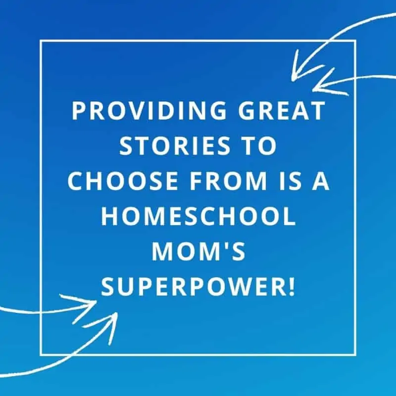 graphic: providing great stories to choose from is a homeschool mom's superpower